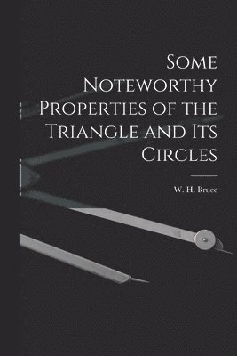 bokomslag Some Noteworthy Properties of the Triangle and Its Circles
