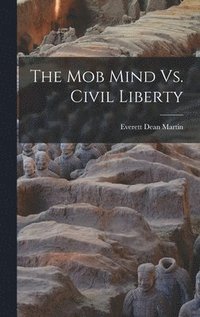 bokomslag The Mob Mind Vs. Civil Liberty