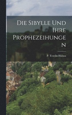 bokomslag Die Sibylle und ihre Prophezeihungen