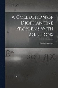 bokomslag Collection of Diophantine Problems With Solutions