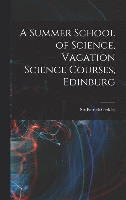 Summer School of Science, Vacation Science Courses, Edinburg