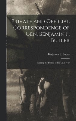 bokomslag Private and Official Correspondence of Gen. Benjamin F. Butler