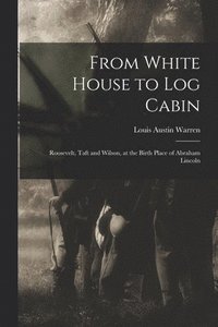 bokomslag From White House to Log Cabin