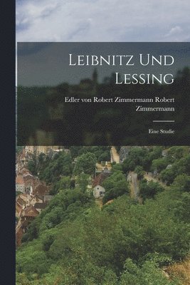 Edler Von Robert Zimmerma Zimmermann, Edler von Robert Zimmerma... Zimmermann, Edler von Robert Zimmerma Zimmermann - Leibnitz und Lessing, Häftad