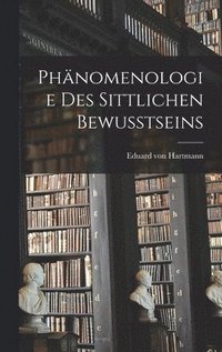 bokomslag Phnomenologie des Sittlichen Bewusstseins