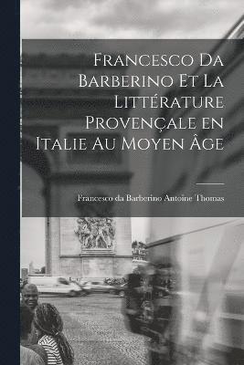 bokomslag Francesco da Barberino et la Littrature Provenale en Italie au Moyen ge