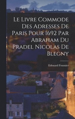 Livre Commode des Adresses de Paris Pour 1692 Par Abraham du Pradel Nicolas de Blegny