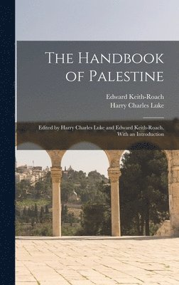 bokomslag Handbook of Palestine; Edited by Harry Charles Luke and Edward Keith-Roach. With an Introduction