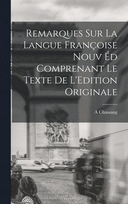 A. Chassang - Remarques sur la Langue Françoise Nouv éd Comprenant le Texte de L'Edition Originale, Inbunden