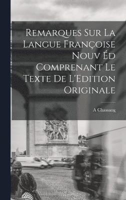 Remarques sur la Langue Franoise Nouv d Comprenant le Texte de L'Edition Originale 1