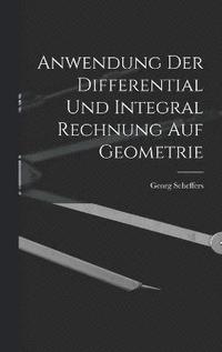 bokomslag Anwendung Der Differential Und Integral Rechnung Auf Geometrie