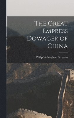 The Great Empress Dowager of China 1