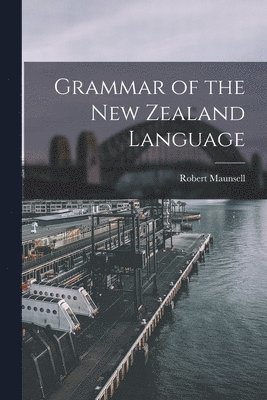 bokomslag Grammar of the New Zealand Language