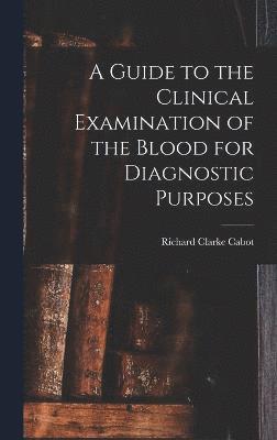 bokomslag Guide to the Clinical Examination of the Blood for Diagnostic Purposes