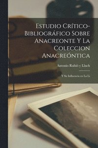 bokomslag Estudio Crtico-bibliogrfico Sobre Anacreonte y la Coleccion Anacrentica