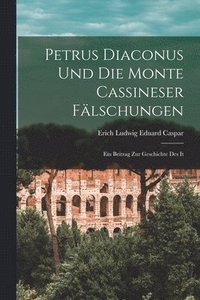 bokomslag Petrus diaconus und die Monte Cassineser Flschungen [microform]; ein Beitrag zur Geschichte des it
