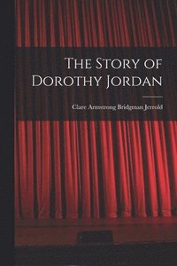 bokomslag The Story of Dorothy Jordan