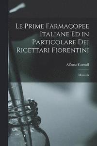bokomslag Le Prime Farmacopee Italiane ed in Particolare dei Ricettari Fiorentini