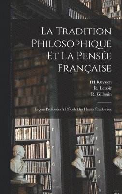 bokomslag La Tradition philosophique et la pense franaise; leons professes  l'cole des hautes tudes soc