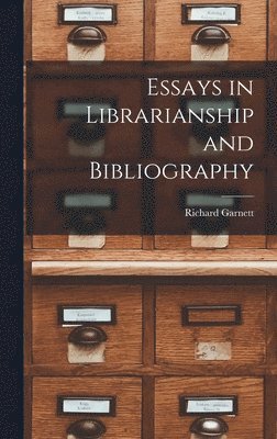 Richard Garnett - Essays in Librarianship and Bibliography, Inbunden
