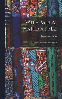 bokomslag With Mulai Hafid at Fez