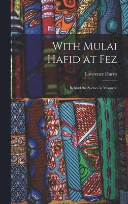 bokomslag With Mulai Hafid at Fez