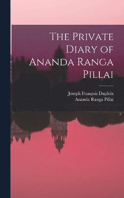 bokomslag The Private Diary of Ananda Ranga Pillai