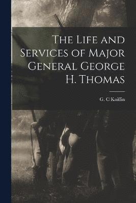 Kniffin G C, Kniffin G. C, G. C, Kniffin - Life and Services of Major General George H. Thomas, Häftad