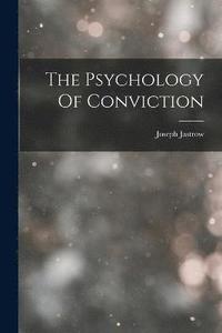 bokomslag The Psychology Of Conviction