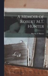 bokomslag A Memoir of Robert M.T. Hunter