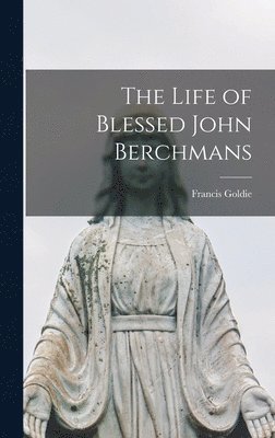 The Life of Blessed John Berchmans 1