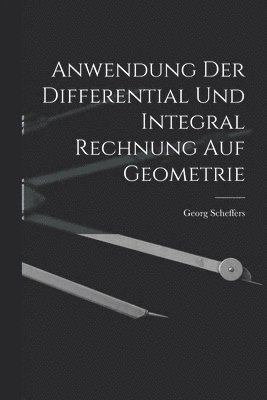 bokomslag Anwendung Der Differential Und Integral Rechnung Auf Geometrie