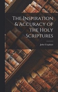 bokomslag The Inspiration & Accuracy of the Holy Scriptures