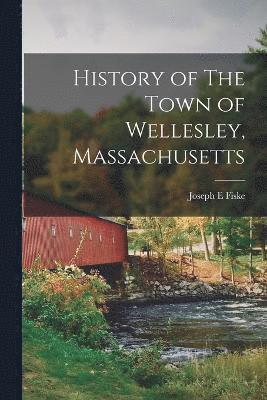 History of The Town of Wellesley, Massachusetts 1