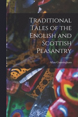 bokomslag Traditional Tales of the English and Scottish Peasantry