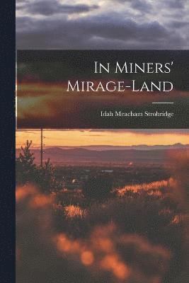 In Miners' Mirage-Land 1