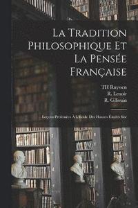 bokomslag La Tradition philosophique et la pense franaise; leons professes  l'cole des hautes tudes soc