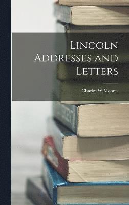 Lincoln Addresses and Letters 1