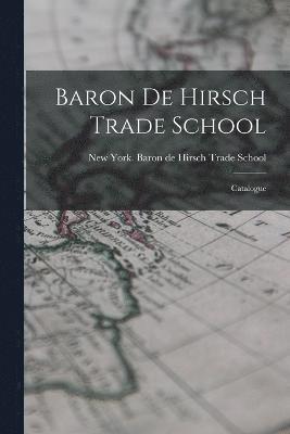 Baron de Hirsch Trade School 1