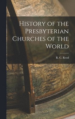 bokomslag History of the Presbyterian Churches of the World