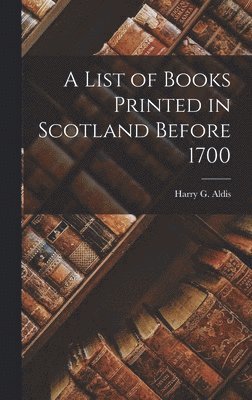 List of Books Printed in Scotland Before 1700