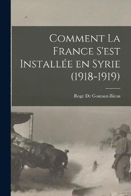 Comment la France s'est Installe en Syrie (1918-1919) 1