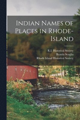 Usher Parsons, Beatriz Scaglia, R I Historical Society - Indian Names of Places in Rhode-Island, Häftad