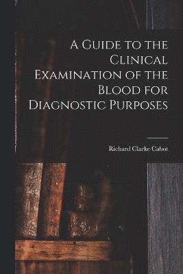 bokomslag Guide to the Clinical Examination of the Blood for Diagnostic Purposes