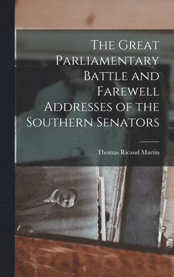 bokomslag The Great Parliamentary Battle and Farewell Addresses of the Southern Senators