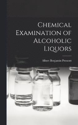 bokomslag Chemical Examination of Alcoholic Liquors