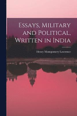 Essays, Military and Political, Written in India