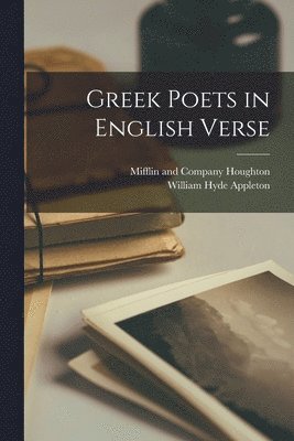 Greek Poets in English Verse 1