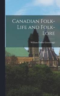 bokomslag Canadian Folk-Life and Folk-Lore