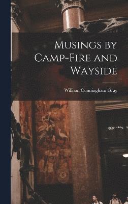 bokomslag Musings by Camp-Fire and Wayside